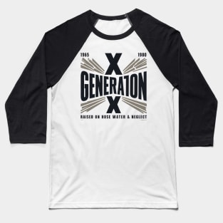 Generation X 1965 1980 Raised on Hose Water & Neglect Baseball T-Shirt